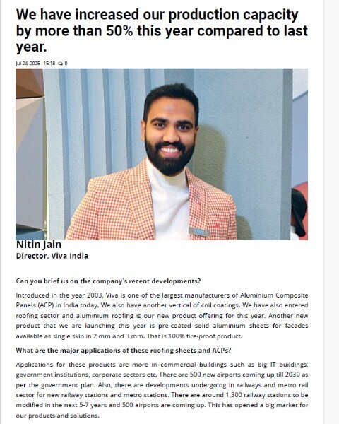 We have increased our production capacity by more than 50% this year compared to last year. - Mr. Nitin Jain. Director, Viva Metal Composite Panel Pvt. Ltd.